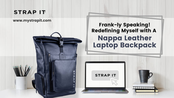Frank-ly Speaking! Redefining Myself with A Nappa Leather Laptop Backpack
